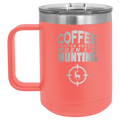Coffee Tastes Better When I'm Hunting 15 oz Mug | Coral