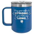 May your Coffee Be Strong 15 oz Mug | Royal Blue