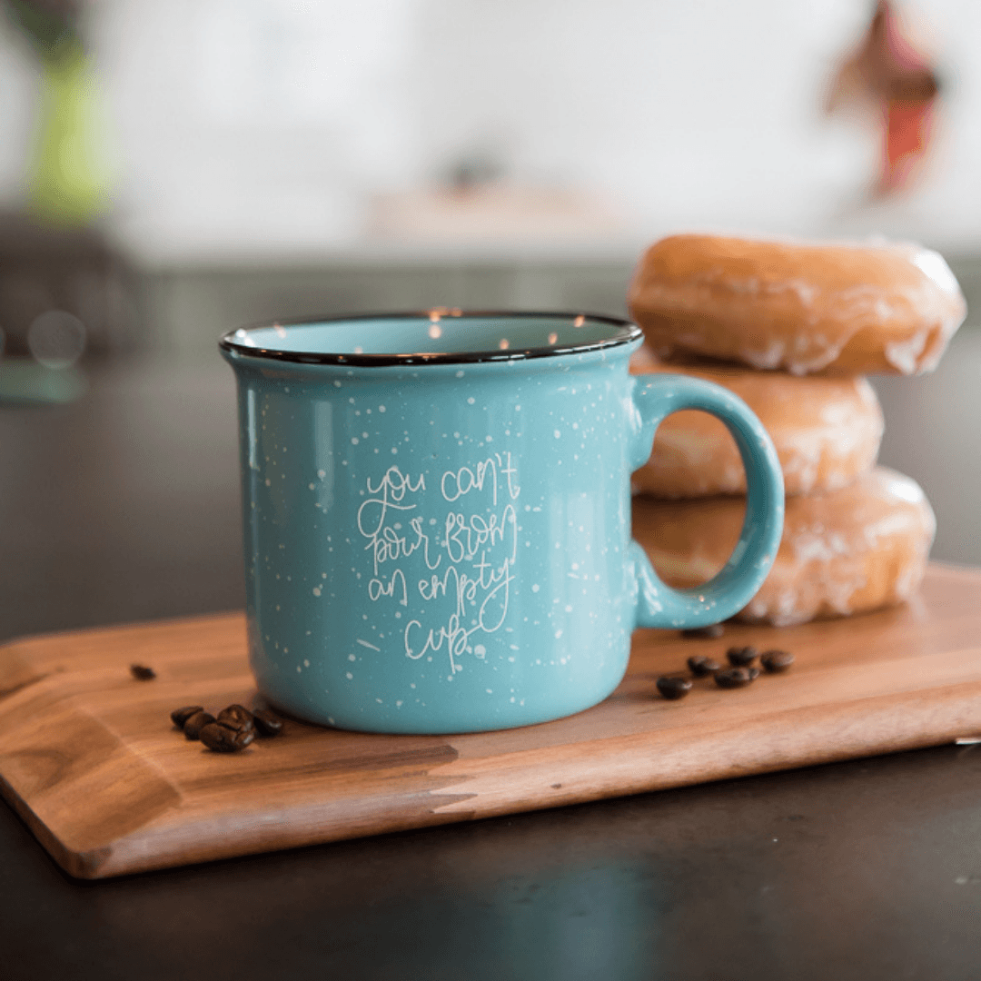 You Can't Pour From an Empty Cup Coffee Mug